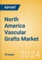 North America Vascular Grafts Market Outlook to 2033 - Aortic Vascular Grafts and Peripheral Vascular Grafts - Product Thumbnail Image