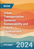 Urban Transportation Systems. Sustainability and Future Development. Edition No. 1- Product Image