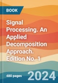 Signal Processing. An Applied Decomposition Approach. Edition No. 1- Product Image