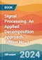Signal Processing. An Applied Decomposition Approach. Edition No. 1 - Product Thumbnail Image