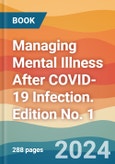 Managing Mental Illness After COVID-19 Infection. Edition No. 1- Product Image