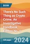 There's No Such Thing as Crypto Crime. An Investigative Handbook. Edition No. 1 - Product Thumbnail Image