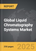 Liquid Chromatography Systems - Global Strategic Business Report- Product Image
