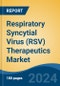 Respiratory Syncytial Virus (RSV) Therapeutics Market - Global Industry Size, Share, Trends, Opportunity, and Forecast, 2019-2029F - Product Image