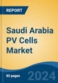 Saudi Arabia PV Cells Market, By Region, Competition, Forecast and Opportunities, 2019-2029F- Product Image