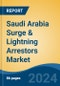 Saudi Arabia Surge & Lightning Arrestors Market, By Region, Competition, Forecast and Opportunities, 2019-2029F - Product Thumbnail Image