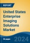United States Enterprise Imaging Solutions Market, By Region, Competition, Forecast and Opportunities, 2019-2029F - Product Image