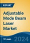 Adjustable Mode Beam Laser Market - Global Industry Size, Share, Trends, Opportunity, and Forecast, 2019-2029F - Product Thumbnail Image