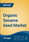 Organic Sesame Seed Market - Global Industry Size, Share, Trends, Opportunity, and Forecast, 2019-2029F - Product Image