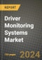 Driver Monitoring Systems Market Innovations and Strategic Insights Report - Market Data, Trends, Market Potential, Competitive Analysis and Growth Forecasts (2024 to 2032) - Product Image