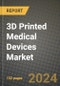3D Printed Medical Devices Market Innovations and Strategic Insights Report - Market Data, Trends, Market Potential, Competitive Analysis and Growth Forecasts (2024 to 2032) - Product Thumbnail Image