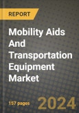 Mobility Aids And Transportation Equipment Market Innovations and Strategic Insights Report - Market Data, Trends, Market Potential, Competitive Analysis and Growth Forecasts (2024 to 2032)- Product Image