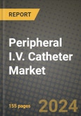 Peripheral I.V. Catheter Market Innovations and Strategic Insights Report - Market Data, Trends, Market Potential, Competitive Analysis and Growth Forecasts (2024 to 2032)- Product Image