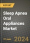 Sleep Apnea Oral Appliances Market Innovations and Strategic Insights Report - Market Data, Trends, Market Potential, Competitive Analysis and Growth Forecasts (2024 to 2032) - Product Image