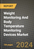 Weight Monitoring And Body Temperature Monitoring Devices Market Innovations and Strategic Insights Report - Market Data, Trends, Market Potential, Competitive Analysis and Growth Forecasts (2024 to 2032)- Product Image
