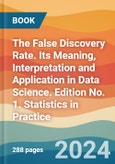 The False Discovery Rate. Its Meaning, Interpretation and Application in Data Science. Edition No. 1. Statistics in Practice- Product Image