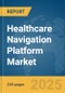Healthcare Navigation Platform Market Report 2025 - Product Thumbnail Image