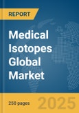Medical Isotopes Global Market Report 2025- Product Image