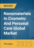 Nanomaterials In Cosmetic And Personal Care Global Market Report 2025- Product Image