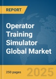 Operator Training Simulator Global Market Report 2025- Product Image