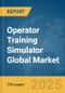 Operator Training Simulator Global Market Report 2025 - Product Thumbnail Image