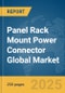 Panel Rack Mount Power Connector Global Market Report 2025 - Product Thumbnail Image