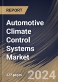 Automotive Climate Control Systems Market Size, Share & Trends Analysis Report By Technology, By Vehicle Type (Passenger Vehicle, Commercial Vehicle, and Electric Vehicle), By Distribution, By Component, By Regional Outlook and Forecast, 2024 - 2031- Product Image