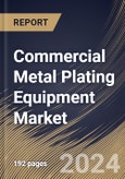 Commercial Metal Plating Equipment Market Size, Share & Trends Analysis Report By Equipment Types (Electroplating Systems, Anodizing Equipment, Galvanizing Lines, and Others), By End User, By Regional Outlook and Forecast, 2024 - 2031- Product Image