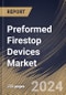 Preformed Firestop Devices Market Size, Share & Trends Analysis Report By Type (Sleeves & Pathways, Fire Brick, Blocks, & Plugs, and Others), By End User (Commercial, Residential, and Industrial), By Application, By Regional Outlook and Forecast, 2024 - 2031 - Product Image