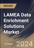 LAMEA Data Enrichment Solutions Market Size, Share & Trends Analysis Report By Deployment (Cloud and On-premise), By Enterprise Size, By End-use (IT & Telecom, Retail, BFSI, Manufacturing, Healthcare, Government, and Others), By Country and Growth Forecast, 2024 - 2031- Product Image