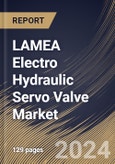 LAMEA Electro Hydraulic Servo Valve Market Size, Share & Trends Analysis Report By Application (Aerospace, Industrial, Construction, Oil & Gas, Defense, and Others), By Valve Type, By Stage Type, By Country and Growth Forecast, 2024 - 2031- Product Image