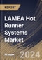 LAMEA Hot Runner Systems Market Size, Share & Trends Analysis Report By Process (Valve Gate Hot Runner, and Open Gate Hot Runner), By Application (Automotive & Transportation, Consumer Goods, Packaging, Electronic, Medical, and Others), By Country and Growth Forecast, 2024 - 2031 - Product Image