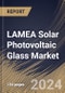 LAMEA Solar Photovoltaic Glass Market Size, Share & Trends Analysis Report By End-use (Utility-scale, Residential, and Commercial), By Type, By Country and Growth Forecast, 2024 - 2031 - Product Thumbnail Image