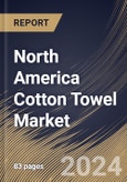 North America Cotton Towel Market Size, Share & Trends Analysis Report By Distribution Channel, By Type (Egyptian, Turkish, Pima, and Blended), By Application (Residential and Commercial), By Country and Growth Forecast, 2024 - 2031- Product Image