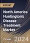 North America Huntington's Disease Treatment Market Size, Share & Trends Analysis Report By Drug Type (Approved Drugs (Tetrabenazine and Deutetrabenazine) and Offlabel Drugs), By Distribution Channel, By Age, By Country and Growth Forecast, 2024 - 2031 - Product Thumbnail Image