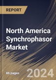 North America Synchrophasor Market Size, Share & Trends Analysis Report By Component (Hardware, and Software), By Application, By Country and Growth Forecast, 2024 - 2031- Product Image