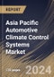 Asia Pacific Automotive Climate Control Systems Market Size, Share & Trends Analysis Report By Technology, By Vehicle Type (Passenger Vehicle, Commercial Vehicle, and Electric Vehicle), By Distribution, By Component, By Country and Growth Forecast, 2024 - 2031 - Product Image
