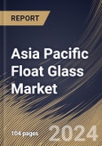 Asia Pacific Float Glass Market Size, Share & Trends Analysis Report By End-use (Building & Construction, Automotive & Transportation, Energy, and Others), By Product (Clear, Reflective, Tinted, Mirror, and Others), By Country and Growth Forecast, 2024 - 2031- Product Image