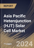 Asia Pacific Heterojunction (HJT) Solar Cell Market Size, Share & Trends Analysis Report By Type (Bifacial Cell, and Monofacial Cell), By Application (Residential, Commercial, and PV Power Station. By Country and Growth Forecast, 2024 - 2031- Product Image