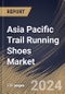 Asia Pacific Trail Running Shoes Market Size, Share & Trends Analysis Report By Sales Channel (Offline, and Online), By Gender, By Type (Light Trail Running Shoes, Rugged Trail Running Shoes, Off Trail Running Shoes, and Others), By Country and Growth Forecast, 2024 - 2031 - Product Thumbnail Image