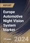 Europe Automotive Night Vision System Market Size, Share & Trends Analysis Report By Technology (Far Infrared (FIR) and Near-Infrared (NIR)), By Component, By Country and Growth Forecast, 2024 - 2031 - Product Thumbnail Image