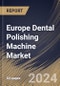 Europe Dental Polishing Machine Market Size, Share & Trends Analysis Report By Application (Dentist Clinics, Dental Research Facility, and Others), By Machine Type (Handheld Polishing Machine, Electric Polishing Machine, and Others), By Country and Growth Forecast, 2024 - 2031 - Product Thumbnail Image
