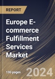 Europe E-commerce Fulfillment Services Market Size, Share & Trends Analysis Report By Organization Size (Large Enterprises, and Small and Medium Enterprises (SMEs)), By Sales Channel, By Service, By Application, By Country and Growth Forecast, 2024 - 2031- Product Image