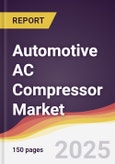Automotive AC Compressor Market Report: Trends, Forecast and Competitive Analysis to 2031- Product Image