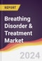 Breathing Disorder & Treatment Market Report: Trends, Forecast and Competitive Analysis to 2030 - Product Thumbnail Image