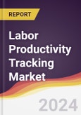 Labor Productivity Tracking Market Report: Trends, Forecast and Competitive Analysis to 2030- Product Image
