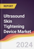 Ultrasound Skin Tightening Device Market Report: Trends, Forecast and Competitive Analysis to 2030- Product Image