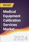 Medical Equipment Calibration Services Market Report: Trends, Forecast and Competitive Analysis to 2030 - Product Image