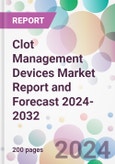 Clot Management Devices Market Report and Forecast 2024-2032- Product Image