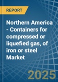 Northern America - Containers for compressed or liquefied gas, of iron or steel - Market Analysis, forecast, Size, Trends and Insights- Product Image